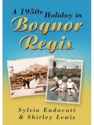 A 1950S Holiday in Bognor Regis