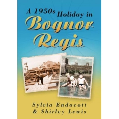 A 1950S Holiday in Bognor Regis