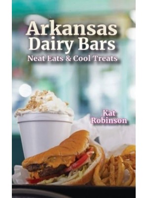 Arkansas Dairy Bars Neat Eats and Cool Treats