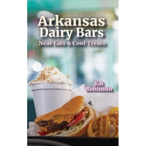 Arkansas Dairy Bars Neat Eats and Cool Treats