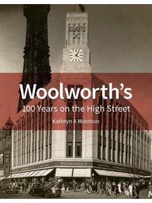 Woolworth's 100 Years on the High Street