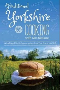 Traditional Yorkshire Cooking With Mrs Simkins More Than 60 North Country Recipes, Form Cinder Toffe to Yorkshire Moggy