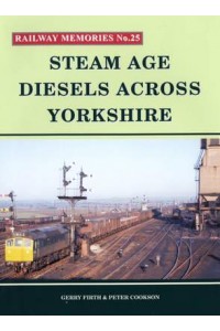 Steam Age Diesels Across Yorkshire - Railway Memories