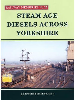 Steam Age Diesels Across Yorkshire - Railway Memories