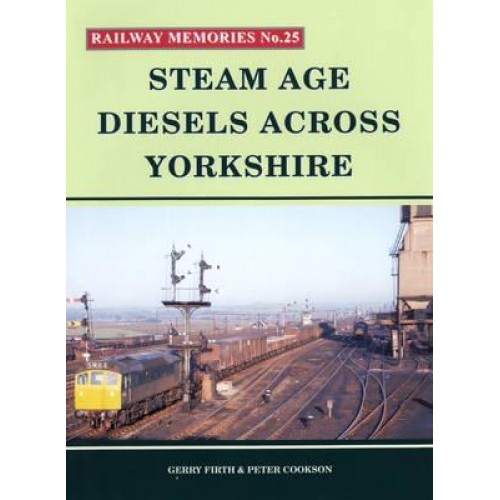 Steam Age Diesels Across Yorkshire - Railway Memories