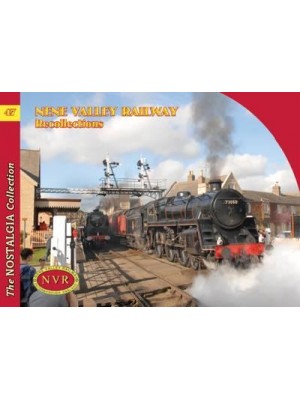 Nene Valley Railway Recollections - The Nostalgia Collection