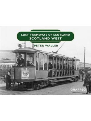 Scotland West - Lost Tramways of Scotland