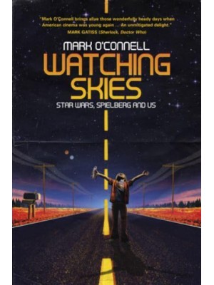 Watching Skies Star Wars, Spielberg and Us