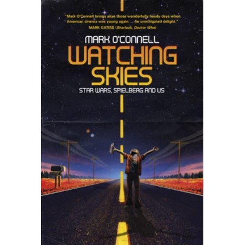 Watching Skies Star Wars, Spielberg and Us
