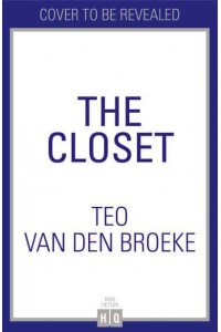 The Closet A Coming-of-Age Story of Love, Awakenings and the Clothes That Made (And Saved) Me