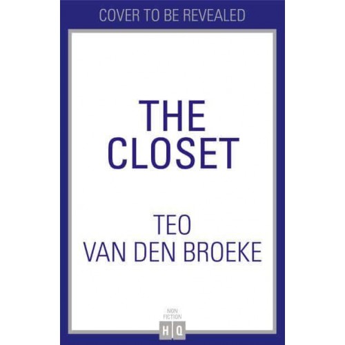 The Closet A Coming-of-Age Story of Love, Awakenings and the Clothes That Made (And Saved) Me