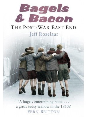 Bagels & Bacon The Post-War East End