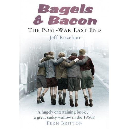 Bagels & Bacon The Post-War East End