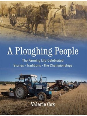 A Ploughing People The Family Life Celebrated - Stories, Traditions, the Championships