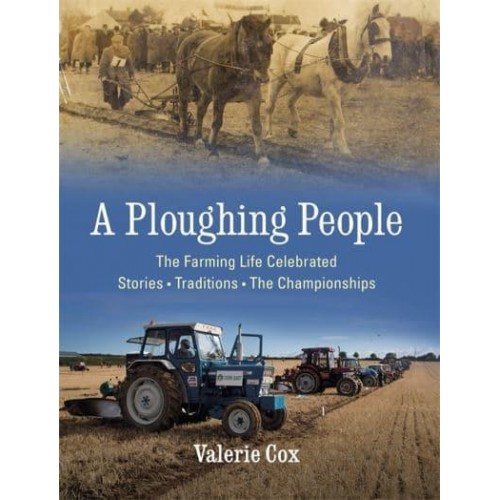 A Ploughing People The Family Life Celebrated - Stories, Traditions, the Championships