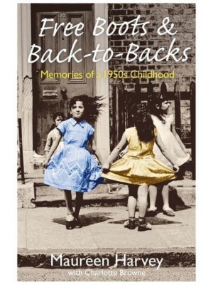 Free Boots & Back-to-Backs Memories of a 1950S Childhood