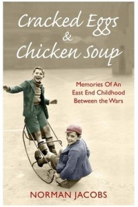 Cracked Eggs and Chicken Soup Memories of an East End Childhood Between the Wars
