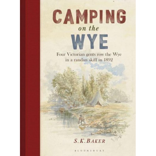 Camping on the Wye Four Victorian Gents Row the Wye in a Randan Skiff in 1892