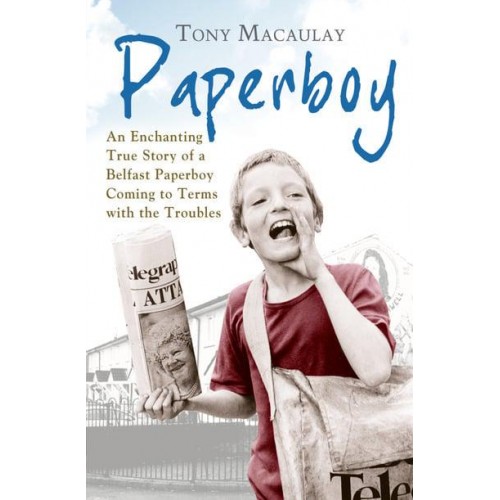 Paperboy An Enchanting True Story of a Belfast Paperboy Coming to Terms With the Troubles
