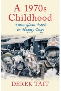 A 1970S Childhood From Glam Rock to Happy Days