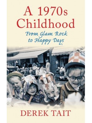 A 1970S Childhood From Glam Rock to Happy Days