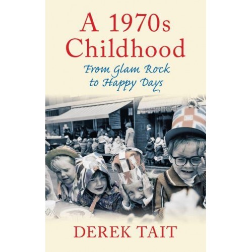A 1970S Childhood From Glam Rock to Happy Days
