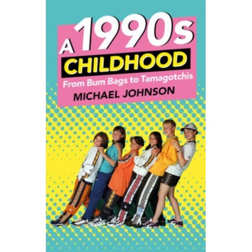 A 1990S Childhood From Bum Bags to Tamagotchis
