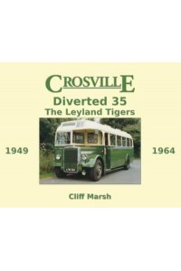 Crosville Diverted 35 The Leyland Tigers 1949-1964