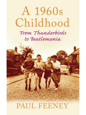 A 1960S Childhood From Thunderbirds to Beatlemania