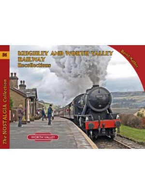 Keighley & Worth Valley Railway Recollections - Recollections Series