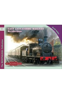 East Lancashire Railway Recollections - The Recollections Series