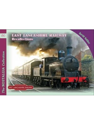 East Lancashire Railway Recollections - The Recollections Series