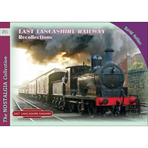 East Lancashire Railway Recollections - The Recollections Series