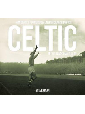 Celtic In The Black & White Era