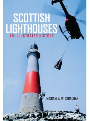 Scottish Lighthouses An Illustrated History