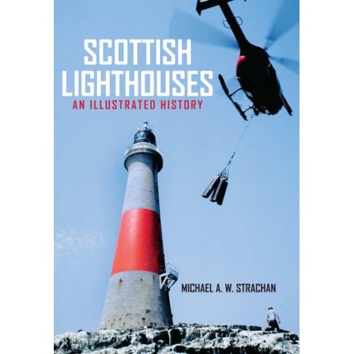 Scottish Lighthouses An Illustrated History