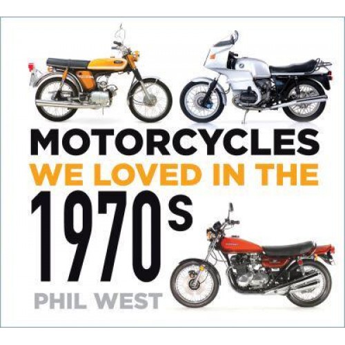 Motorcycles We Loved in the 1970S