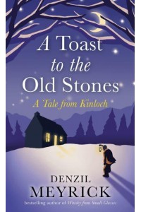 A Toast to the Old Stones A Tale from Kinloch - Tales from Kinloch