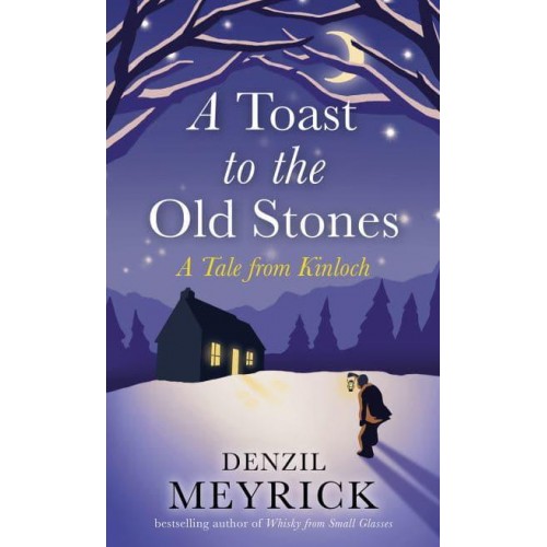 A Toast to the Old Stones A Tale from Kinloch - Tales from Kinloch