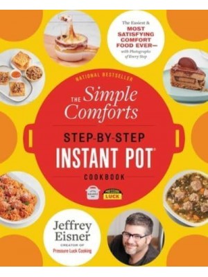 The Simple Comforts Step-by-Step Instant Pot Cookbook - Step-by-Step Instant Pot Cookbooks