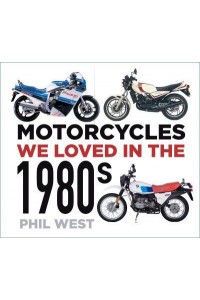 Motorcycles We Loved in the 1980S