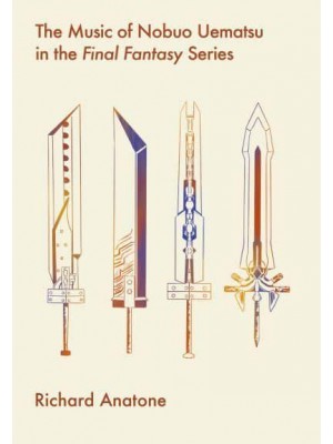 The Music of Nobuo Uematsu in the Final Fantasy Series - Studies in Game Sound and Music