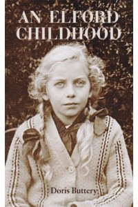 An Elford Childhood Growing Up in a Staffordshire Village 1920-1933