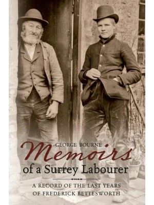 Memoirs of a Surrey Labourer A Record of the Last Years of Frederick Bettesworth