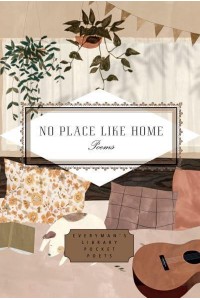 No Place Like Home Poems - Everyman's Library Pocket Poets