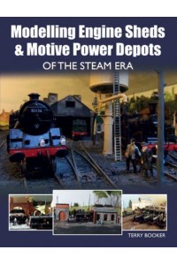 Modelling Engine Sheds & Motive Power Depots of the Steam Era