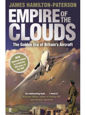 Empire of the Clouds The Golden Era of Britain's Aircraft