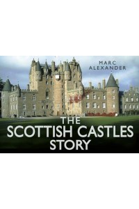 The Scottish Castles Story - Story Of
