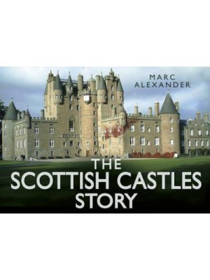 The Scottish Castles Story - Story Of