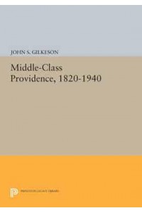 Middle-Class Providence, 1820-1940 - Princeton Legacy Library